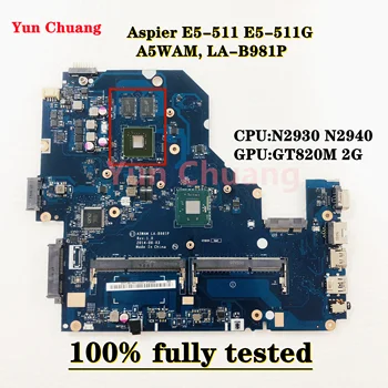 A5WAM LA-B981P За Acer E5-511 E5-511G дънна Платка на лаптоп NBMQX11005 NBMQW11004 с процесор N2930/2940 GT820M 2G-GPU GT820M 100% Работа